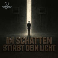 M3T4M3N5CH - Im Schatten stirbt dein Licht
