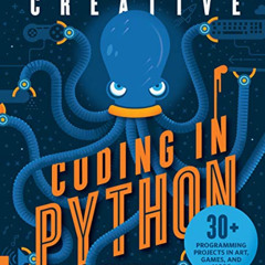 [GET] KINDLE 📪 Creative Coding in Python: 30+ Programming Projects in Art, Games, an