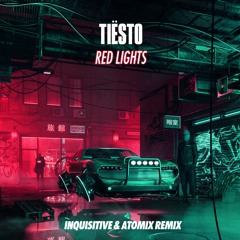 Tiesto - Red Lights (Inquisitive & Atomix Remix)
