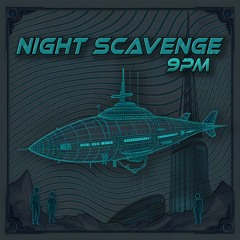 9pm - Night Scavenge