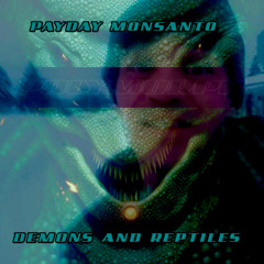 Payday Monsanto - DEMONS AND REPTILES (polymorph edit)