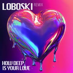 Calvin Harris & Disciples - How Deep Is Your Love (LOBOSKI BOOTLEG)[FREE DL]