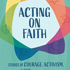 VIEW [EBOOK EPUB KINDLE PDF] Acting on Faith: Stories of Courage, Activism, and Hope