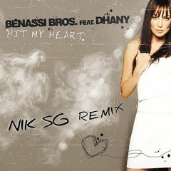 Benassi Bros Feat.Dhany - Hit My Heart (Nik Sg Remix)