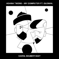 Adana Twins - My Computer ft. Glowal (Carol Seubert Edit) [SUPPORTED BY MEDUZA]