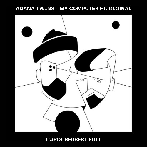Adana Twins - My Computer ft. Glowal (Carol Seubert Edit) [SUPPORTED BY MEDUZA]