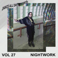 Dance All Day Mix Series Vol. 27 - Nightwork