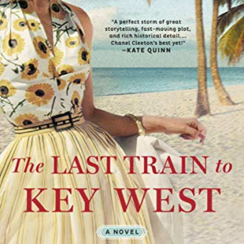 [Read] KINDLE 🗃️ The Last Train to Key West by  Chanel Cleeton EPUB KINDLE PDF EBOOK