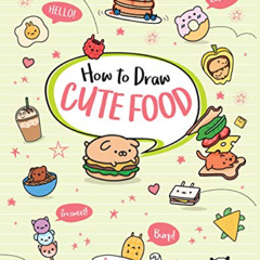 [Free] PDF 💗 How to Draw Cute Food (Volume 3) by  Angela Nguyen EPUB KINDLE PDF EBOO