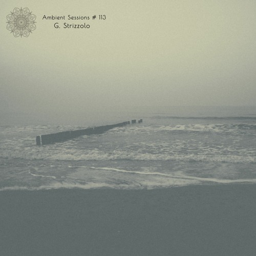 Ambient Sessions # 113 - G. Strizzolo