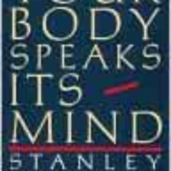 [View] KINDLE 📨 Your Body Speaks Its Mind by Stanley Keleman EBOOK EPUB KINDLE PDF