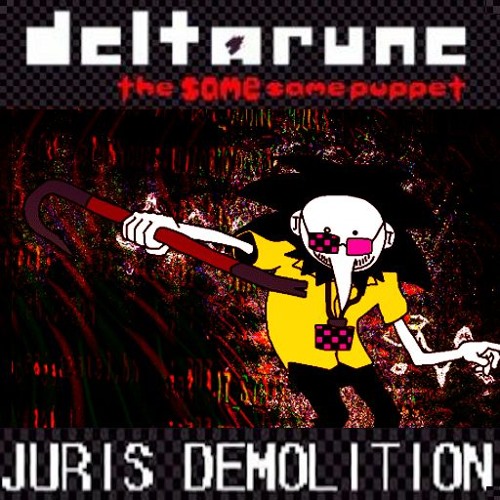 Juris Demolition [Deltarune; The Same Same Puppet]