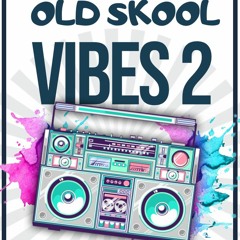 OLD SKOOL VIBES 2 BOUNCED UP