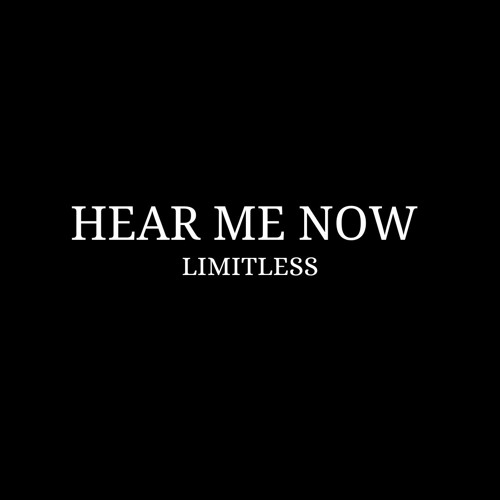 LIMITLESS - HEAR ME NOW
