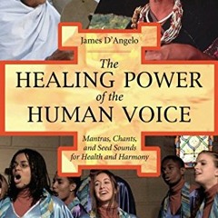 Read online The Healing Power of the Human Voice: Mantras, Chants, and Seed Sounds for Health and Ha