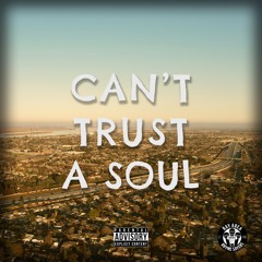 Can’t Trust a Soul (Feat. Fed-X)
