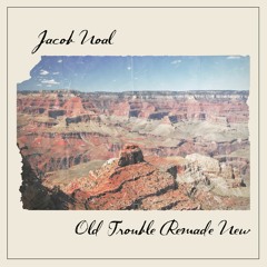 Old Trouble Remade New