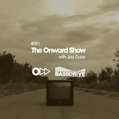 The Onward Show 091 with Jay Dubz on Bassdrive.com