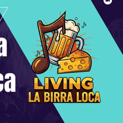 Living la Birra Loca Programa 8 Noticiero y llamada SORPRESA