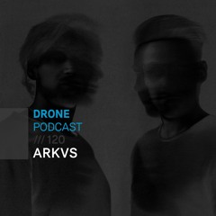 Drone Podcast 120 /// ARKVS