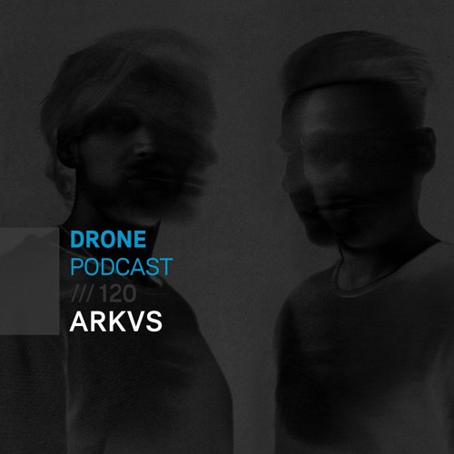 Drone Podcast 120 /// ARKVS