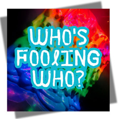 Who's Fooling Who?