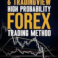 [Downl0ad-eBook] MT4/MT5 & Trading View High Probability Forex Trading Method: TradingView Indi