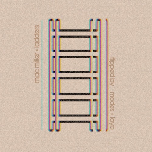 Mac Miller - Ladders (FLIPPED BY MODES & LAYO)