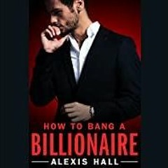 [PDF][Download] How to Bang a Billionaire: Arden St. Ives, Book 1