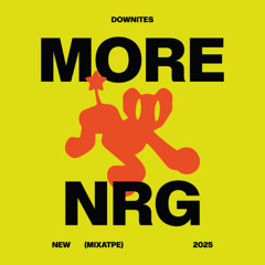 DOWNITES - MORE NRG