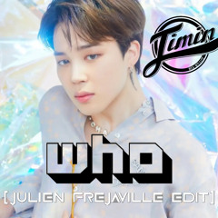 JIMIN - WHO (JULIEN FREJAVILLE EDIT)