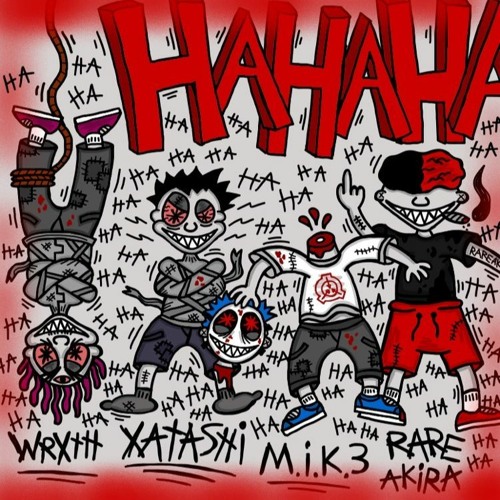 HAHA!!! (Feat. Xatashi, Rare Akira & Wrxth) [Prod. Sixbound]