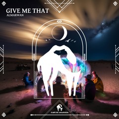 Almarwan - Give Me That (Cafe De Anatolia)
