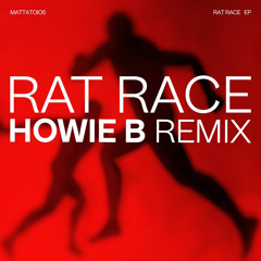 Rat Race - HOWIE B Remix