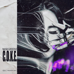 Nask Groove - C.O.K.E.  (Original Mix) Freedom Rec