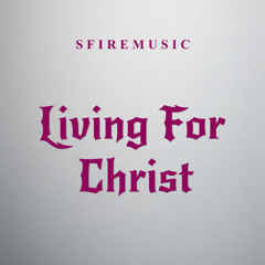 Living For Christ