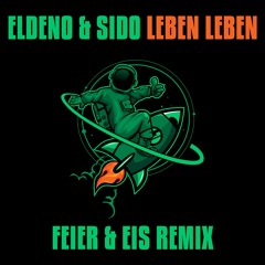 Eldeno & Sido – Leben leben (FEIER & EIS Remix) FILTERED