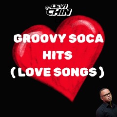GROOVY SOCA HITS (LOVE SONGS) DJ LEVI CHIN