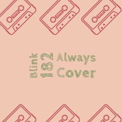 Blink 182 - Always (Studio Cover)