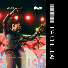 Dj Locks - PA CHELEAR VOL.08 (UNICA TROPICAL, PAMELA FRANCO, CORAZON SERRANO)