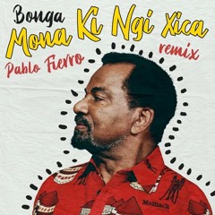 $$ Mona Ki Ngi Xica (Pablo Fierro Remix)