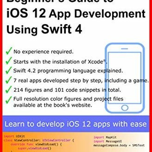 View [KINDLE PDF EBOOK EPUB] Beginner’s Guide to iOS 12 App Development Using Swift 4: Xcode, Swif