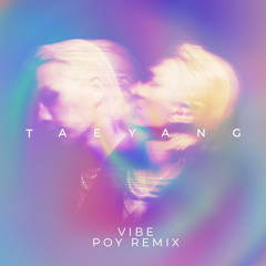 VIBE (feat. Jimin of BTS) (POY Extended Remix) - TAEYANG (태양) (FREE DOWNLOAD)