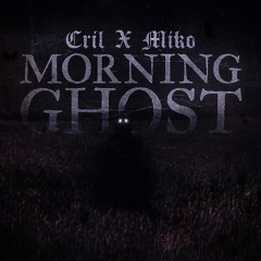 MIKO X CRIL - MORNING GHOST