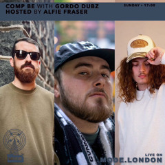 Gordo Dubz- Comp Be: Mode.London Guest Mix