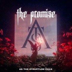 As The Structure Fails - The Promise