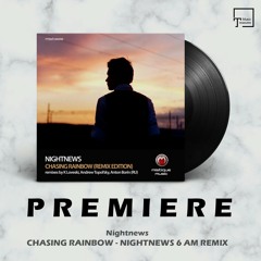 PREMIERE: Nightnews - Chasing Rainbow (Nightnews 6 AM Remix) [MISTIQUE MUSIC]