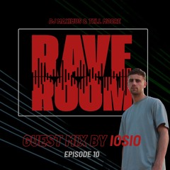 IOSIO - Rave Room Episode 10 Guest Mix