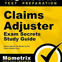 Get [KINDLE PDF EBOOK EPUB] Claims Adjuster Exam Secrets Study Guide: Test Review for the Claims Adj