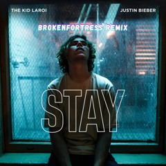The Kid LAROI, Justin Bieber - STAY (BrokenFortress Remix)